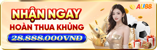 Chơi Au88 nhận hoàn khủng khi thua